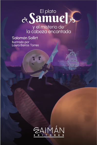 Portada del libro El plato Samuel y el misterio de la cabeza encantada, de Salomón Sollirt, ilustrado por Laura Barros Torres, editorial Caimán Editores