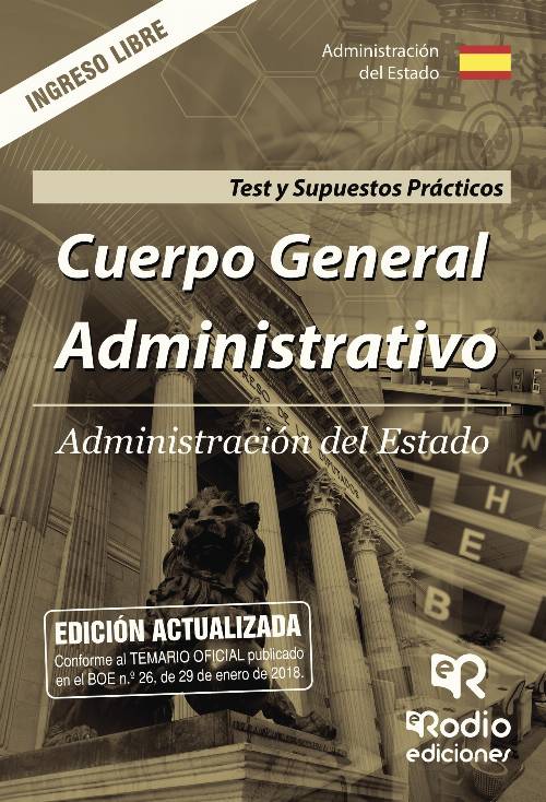 Cuerpo General Administrativo. Administración del Estado. Test y Supuestos Prácticos. Ingreso libre