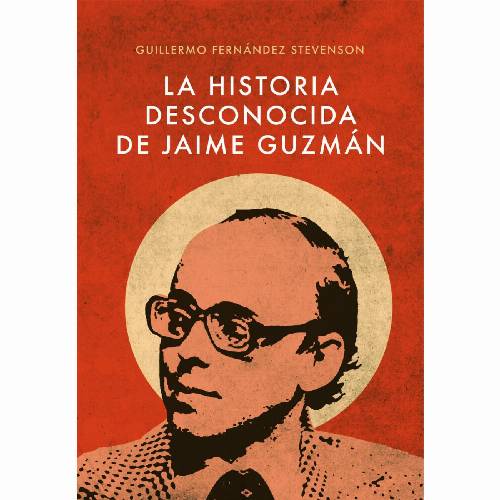 La Historia Desconocida de Jaime Guzmán