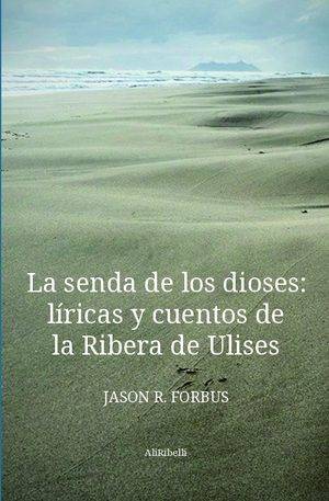 La senda de los dioses: líricas y cuentos de la Ribera de Ulises