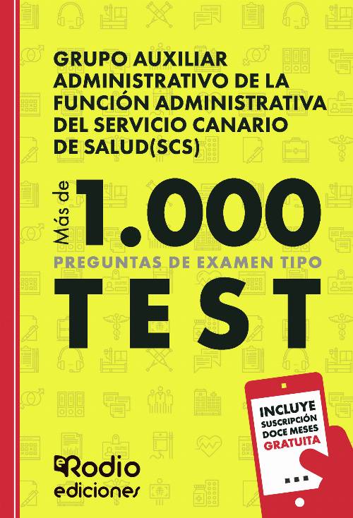 Grupo Auxiliar Administrativo de la Función Administrativa del Servicio Canario de Salud. (SCS) Más de 1.000 preguntas de examen tipo test